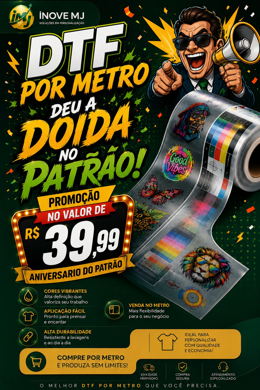 🚨🔥 DEU A DOIDA NO PATRÃO! 🔥🚨 🎉 Promoção Especial de Aniversário do Patrão! 🎉 Agora é a hora de aproveitar! 💥 DTF POR METRO com um preço que você não vai acreditar: 💰 Apenas R$ 39,99 o metro! ✅ Impressão com cores vibrantes ✅ Alta definição e excelente qualidade ✅ Fácil aplicação ✅ Alta durabilidade ✅ Ideal para camisetas, uniformes e muito mais! ⚠️ Promoção por tempo limitado! Garanta já o seu DTF e economize na produção. 📲 Faça seu pedido agora mesmo e aproveite essa oferta de aniversário! INOVE MJ – Soluções em Personalização 📞 WhatsApp: (11) 91591-1707